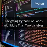 Navigating Python For Loops with More Than Two Variables