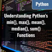 Understanding Python's min(), max(), mean(), median(), sum() Functions