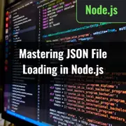 Mastering JSON File Loading in Node.js