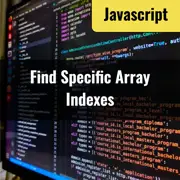 [JavaScript] Finding Specific Array Indexes: Utilizing findIndex, Loops, map, filter, reduce