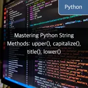 Mastering Python String Methods: upper(), capitalize(), title(), lower()
