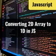 [JavaScript] Converting Two-Dimensional Array to One-Dimensional Arrays