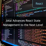 Jotai Advances React State Management to the Next Level