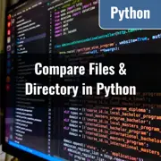 Compare Files & Directory Using Python 'filecmp' Module