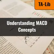 [TA-Lib] #5 MACD - Analyzing MACD Meaning and Its Role in Market Trends