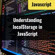 [JavaScript] Essential Guide on localStorage: Features, Uses, and Best Practices