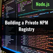 Private NPM Registry: Importance & Building with Verdaccio